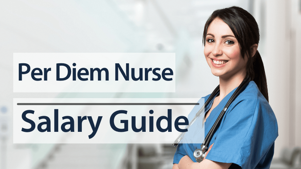 Per Diem Nursing Salary Guide