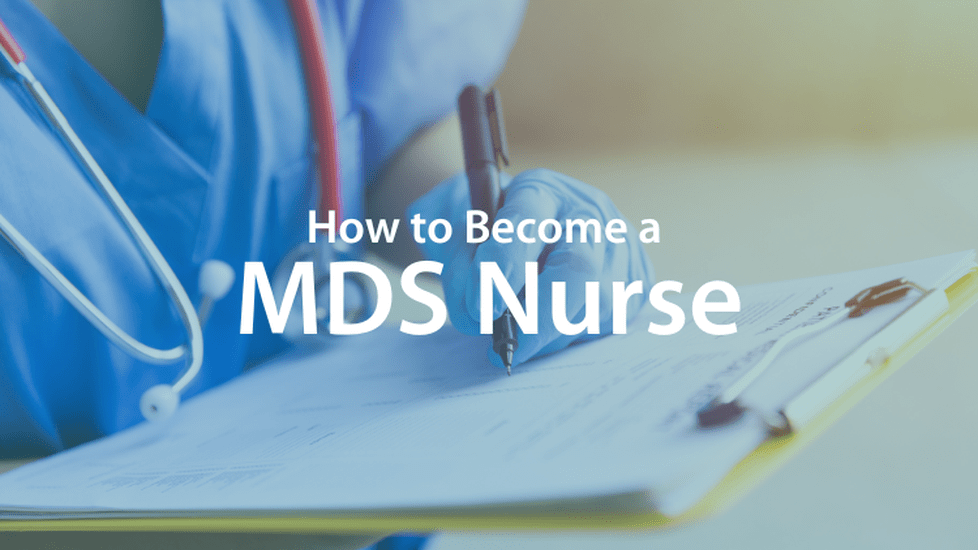 What is an MDS Nurse?