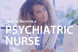 How to Become a Psychiatric Nurse