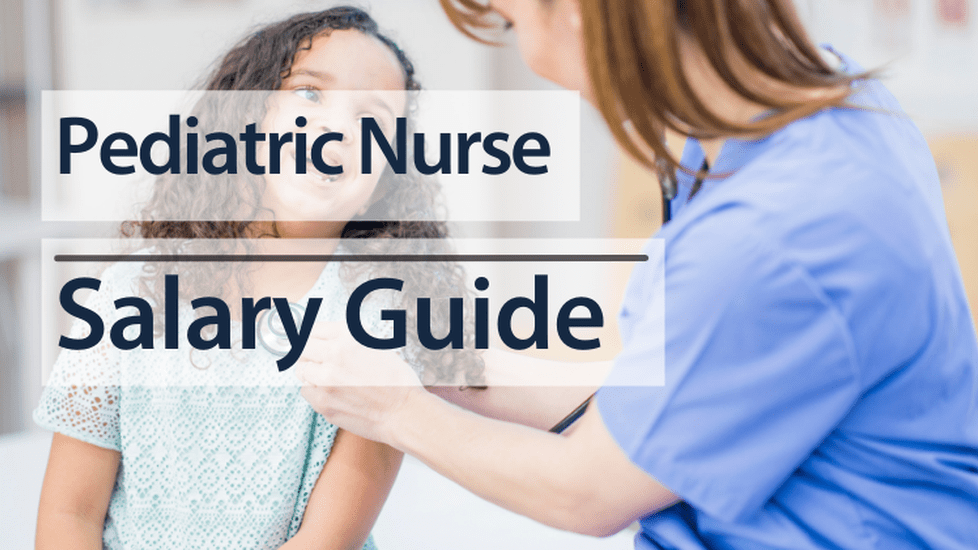 Pediatric Nurse Salary Guide by Nurse.org